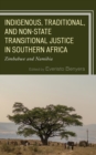 Image for Indigenous, Traditional, and Non-State Transitional Justice in Southern Africa : Zimbabwe and Namibia