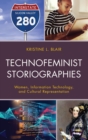 Image for Technofeminist storiographies: women, information technology, and cultural representation