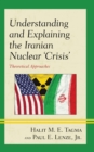 Image for Understanding and Explaining the Iranian Nuclear &#39;Crisis&#39;: Theoretical Approaches