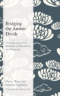 Image for Bridging the atomic divide: debating Japan-US Attitudes on Hiroshima and Nagasaki
