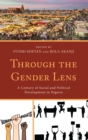 Image for Through the gender lens: a century of social and political development in Nigeria