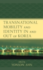 Image for Transnational mobility and identity in and out of Korea