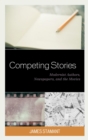 Image for Competing Stories: Modernist Authors, Newspapers, and the Movies