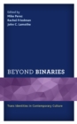 Image for Beyond binaries  : trans identities in contemporary culture