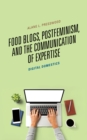 Image for Food blogs, postfeminism, and the communication of expertise  : digital domestics