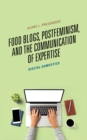 Image for Food blogs, postfeminism, and the communication of expertise: digital domestics