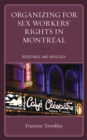 Image for Organizing for Sex Workers&#39; Rights in Montreal: Resistance and Advocacy
