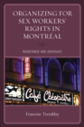 Image for Organizing for sex workers&#39; rights in Montrâeal  : resistance and advocacy