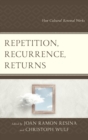 Image for Repetition, recurrence, returns: how cultural renewal works