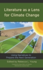 Image for Literature as a lens for climate change  : using narratives to prepare the next generation