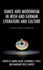 Image for Dance and Modernism in Irish and German Literature and Culture