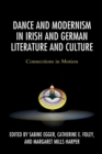 Image for Dance and modernism in Irish and German literature and culture  : connections in motion