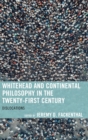 Image for Whitehead and continental philosophy in the twenty-first century: dislocations