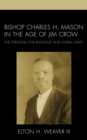 Image for Bishop Charles H. Mason in the Age of Jim Crow: The Struggle for Religious and Moral Uplift