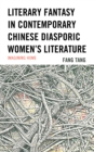 Image for Literary Fantasy in Contemporary Chinese Diasporic Women&#39;s Literature