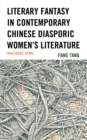 Image for Literary fantasy in contemporary Chinese diasporic women&#39;s literature: imagining home