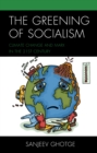 Image for The greening of socialism  : climate change and Marx in the 21st century