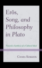 Image for Erôs, Song, and Philosophy in Plato: Towards a Synthesis of a Cultural Ideal
