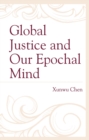 Image for Global Justice and Our Epochal Mind