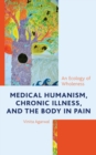 Image for Medical Humanism, Chronic Illness, and the Body in Pain: An Ecology of Wholeness