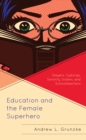 Image for Education and the Female Superhero