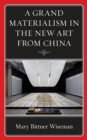 Image for A Grand Materialism in the New Art from China