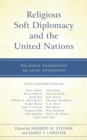 Image for Religious Soft Diplomacy and the United Nations: Religious Engagement as Loyal Opposition