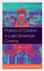 Image for Politics of Children in Latin American Cinema