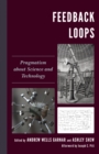Image for Feedback loops  : pragmatism about science and technology