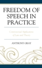Image for Freedom of speech in practice  : controversial applications of law and theory