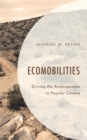 Image for Ecomobilities  : driving the anthropocene in popular cinema