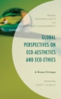 Image for Global perspectives on eco-aesthetics and eco-ethics  : a green critique