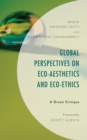 Image for Global perspectives on eco-aesthetics and eco-ethics: a green critique