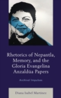 Image for Rhetorics of Nepantla, memory, and the Gloria Evangelina Anzaldâua papers  : archival impulses