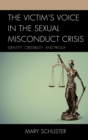 Image for The victim&#39;s voice in the sexual misconduct crisis  : identity, credibility, and proof