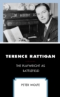 Image for Terence Rattigan  : the playwright as battlefield