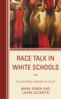 Image for Race talk in white schools: re-centering teachers of color