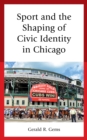 Image for Sport and the Shaping of Civic Identity in Chicago