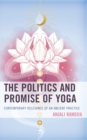 Image for The politics and promise of yoga  : contemporary relevance of an ancient practice