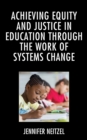Image for Achieving Equity and Justice in Education through the Work of Systems Change
