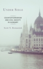 Image for Under Siege: Counterterrorism and Civil Society in Hungary