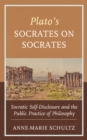 Image for Plato&#39;s Socrates on Socrates : Socratic Self-Disclosure and the Public Practice of Philosophy