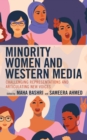 Image for Minority women and Western media  : challenging representations and articulating new voices