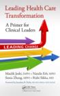 Image for Leading health care transformation: a primer for clinical leaders