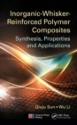 Image for Inorganic-whisker-reinforced polymer composites  : synthesis, properties, and applications