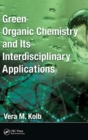 Image for Green Organic Chemistry and its Interdisciplinary Applications
