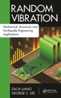 Image for Random vibration: mechanical, structural, and earthquake engineering applications