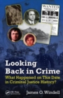 Image for Looking back in crime  : what happened on this date in criminal justice history?