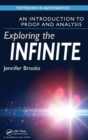 Image for Exploring the infinite  : an introduction to proof and analysis