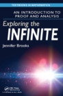 Image for Exploring the infinite: an introduction to proof and analysis